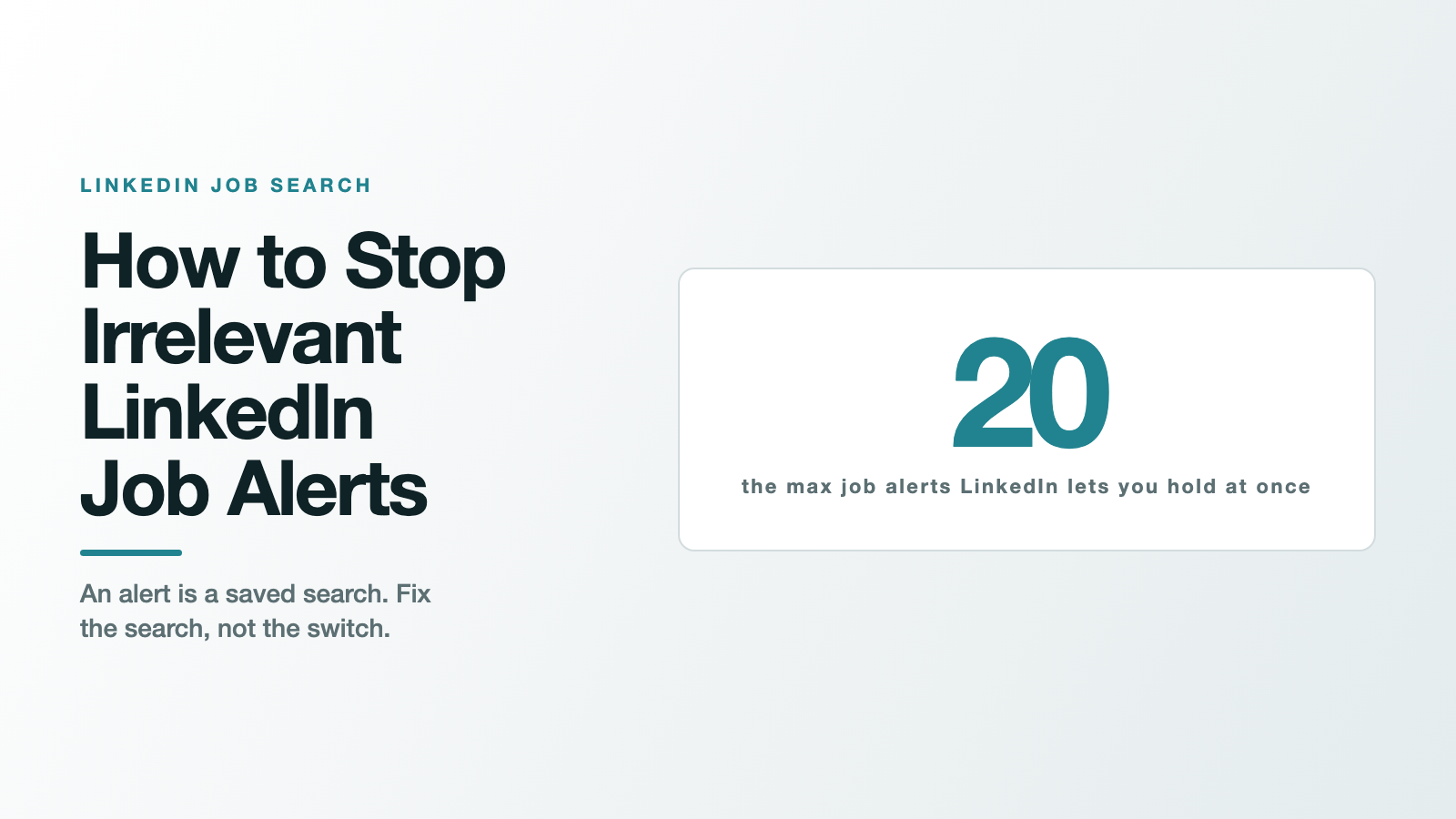 Title card for the post How to Stop Irrelevant LinkedIn Job Alerts, showing 20, the max job alerts LinkedIn lets you hold at once